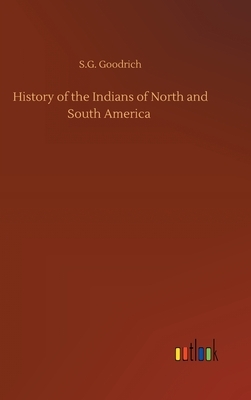 History of the Indians of North and South America by S. G. Goodrich