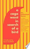 A Cage Went in Search of a Bird: Ten Kafkaesque Stories by Fiction › Anthologies (multiple authors)Fiction / Anthologies (multiple authors)Fiction / MashupsFiction / Satire