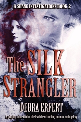 The Silk Strangler: A Shane Investigations by Debra Erfert