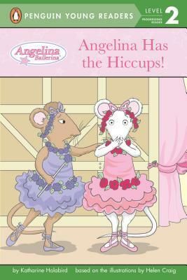 Angelina Has the Hiccups! by Helen Craig, Katharine Holabird