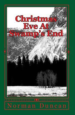 Christmas Eve At Swamp's End by Norman Duncan