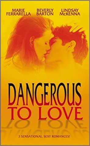 Dangerous to Love by Lindsay McKenna, Beverly Barton, Marie Ferrarella