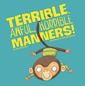 Terrible, Awful, Horrible Manners! by Beth Bracken