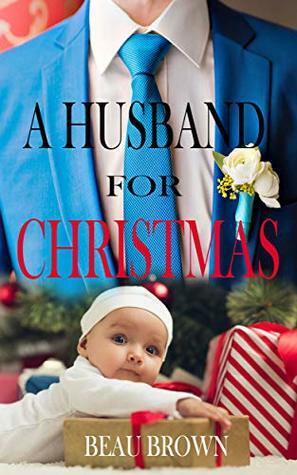 A Husband for Christmas by Beau Brown