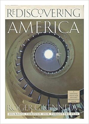 Rediscovering America by Roger G. Kennedy