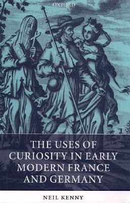 Curiosity in Early Modern Europe: Word Histories by Neil Kenny