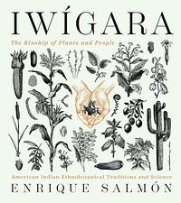 Iwigara: The Kinship of Plants and People by Enrique Salmón, Enrique Salmón