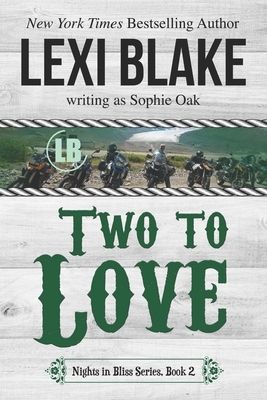 Two to Love by Sophie Oak, Lexi Blake