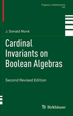 Cardinal Invariants on Boolean Algebras: Second Revised Edition by J. Donald Monk