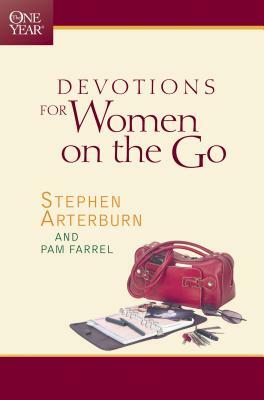 The One Year Book of Devotions for Women on the Go by Stephen Arterburn, Pam Farrel