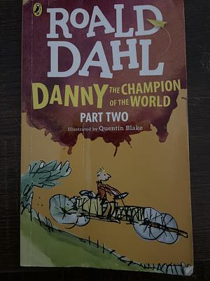 Danny the Champion of the World part two by Roald Dahl, Roald Dahl
