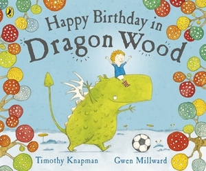Happy Birthday in Dragon Wood by Gwen Millward, Timothy Knapman