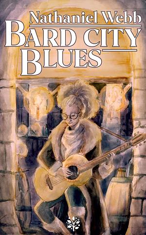 Bard City Blues by Nathaniel Webb