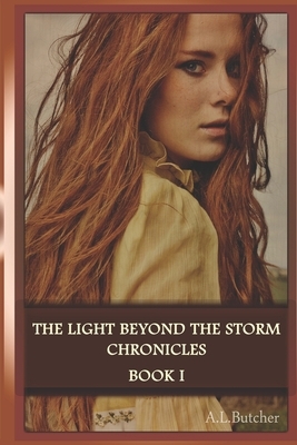 The Light Beyond the Storm Chronicles-Book I by A. L. Butcher
