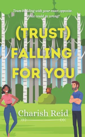 (Trust) Falling For You by Charish Reid
