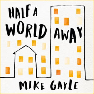 Half a World Away by Mike Gayle