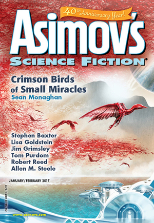 Asimov's Science Fiction, January/February 2017 by Paul Di Filippo, Ray Nayler, Jim Grimsley, Robert Silverberg, Sheila Williams, Marian Moore, Lisa Goldstein, John Richard Trtek, Tom Purdom, Robert R. Chase, Robert Frazier, Robert Reed, Sean Monaghan, Erwin S. Strauss, Jack Skillingstead, Stephen Baxter, Jane Yolen, Allen M. Steele, John Alfred Taylor, Octavia Cade