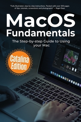 MacOS Fundamentals: Catalina Edition: The Step-by-step Guide to Using your Mac by Kevin Wilson