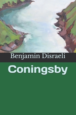 Coningsby by Benjamin Disraeli