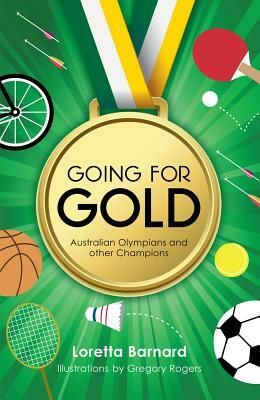 Going for Gold: Australian Olympians and Other Champions by Loretta Barnard