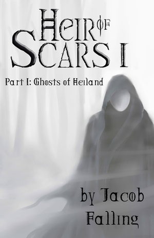 Ghosts of Heiland (Heir of Scars I, Part One) by Vanessa Bettencourt, Jacob Falling