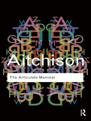 The Articulate Mammal: An Introduction to Psycholinguistics by Jean Aitchison