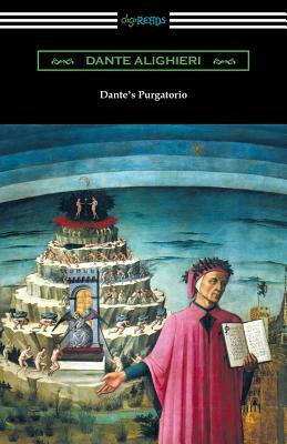 Dante's Purgatorio (The Divine Comedy, Volume II, Purgatory) [Translated by Henry Wadsworth Longfellow with an Introduction by William Warren Vernon] by Dante Alighieri