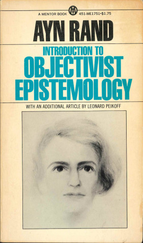 Introduction to Objectivist Epistemology by Ayn Rand, Leonard Peikoff