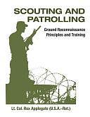 Scouting And Patrolling: Ground Reconnaissance Principles And Training by Rex Applegate