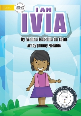 I Am Ivia by Avelina I. de Costa