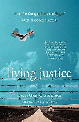 Living Justice: Love, Freedom, and the Making of the Exonerated by Jessica Blank, Erik Jensen