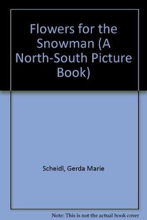 Flowers for the Snowman by Gerda Marie Scheidl