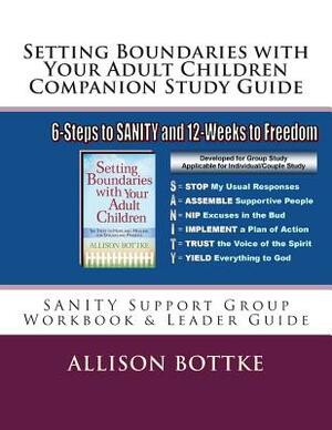 Setting Boundaries with Your Adult Children Companion Study Guide: SANITY Support Group Workbook & Leader Guide by Allison Bottke