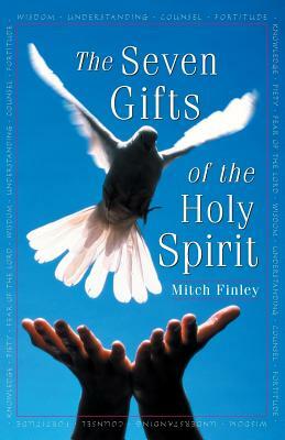 The Seven Gifts of the Holy Spirit by Mitch Finley