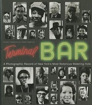 Terminal Bar: A Photographic Record of New York's Most Notorious Watering Hole by Stefan Nadelman