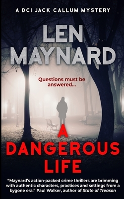 A Dangerous Life by Len Maynard