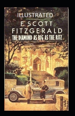 The Diamond as Big as the Ritz Illustrated by F. Scott Fitzgerald