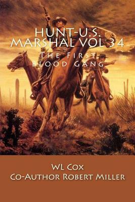 Hunt-U.S. Marshal Vol 34: The First Blood Gang by Wl Cox