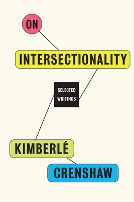 On Intersectionality: Essential Writings by Kimberlé Crenshaw