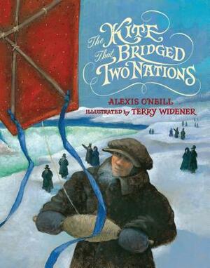 The Kite That Bridged Two Nations: Homan Walsh and the First Niagara Suspension Bridge by Alexis O'Neill