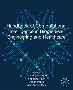 Handbook of Computational Intelligence in Biomedical Engineering and Healthcare by 