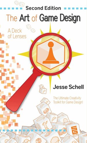 The Art of Game Design: A Deck of Lenses by Jesse Schell