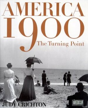 America 1900: The Turning Point by Judy Crichton