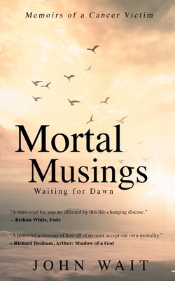 Mortal Musings: Waiting for Dawn by John Wait