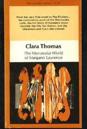 Manawaka World of Margaret Laurence by Clara Thomas
