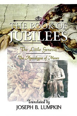 The Book of Jubilees; The Little Genesis, the Apocalypse of Moses by Joseph B. Lumpkin