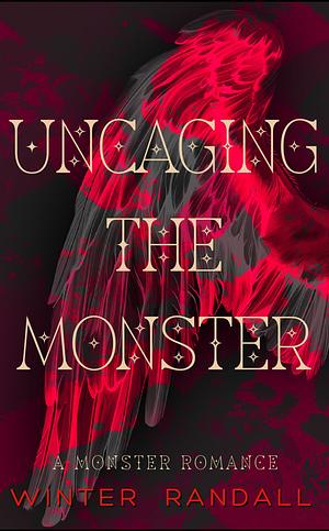 Uncaging the Monster: A Monster Romance by Winter Randall