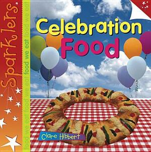 Celebration Food by Clare Hibbert