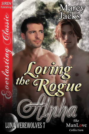 Loving the Rogue Alpha by Marcy Jacks