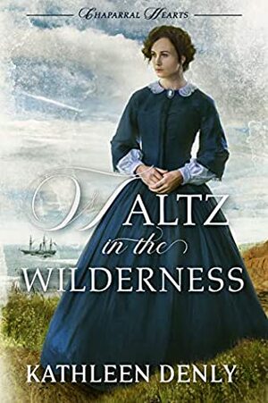 Waltz in the Wilderness by Kathleen Denly